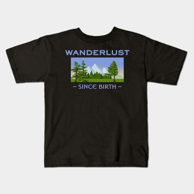 Wanderlust since birth - Wanderlust Kids T-Shirt by tatzkirosales-shirt-store